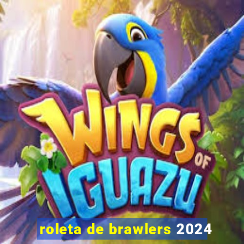 roleta de brawlers 2024